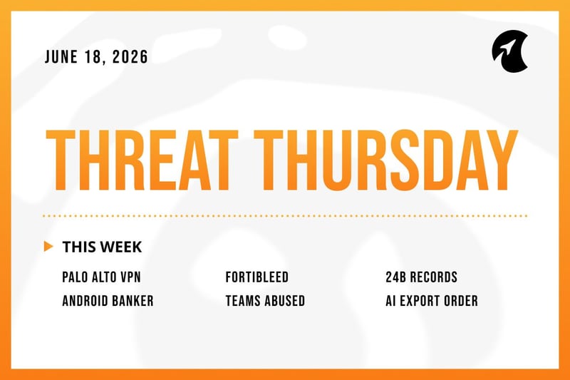 Threat Thursday: June 18th, 2026